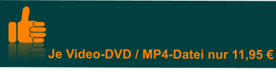 Je Video-DVD / MP4-Datei nur 11,95 €