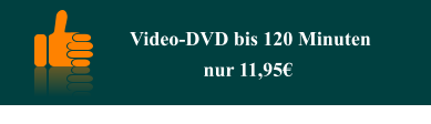 Video-DVD bis 120 Minuten nur 11,95€