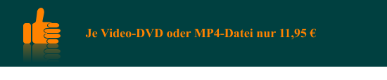 Je Video-DVD oder MP4-Datei nur 11,95 €