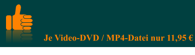 Je Video-DVD / MP4-Datei nur 11,95 €