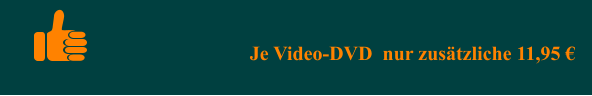 Je Video-DVD  nur zusätzliche 11,95 €