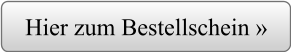 Hier zum Bestellschein »