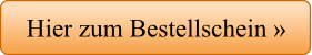 Hier zum Bestellschein »