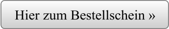 Hier zum Bestellschein »