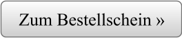 Zum Bestellschein »