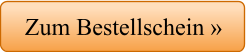 Zum Bestellschein »