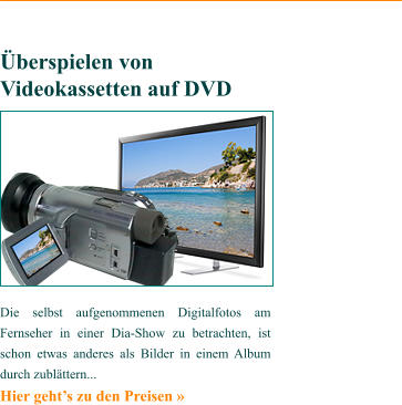 Die selbst aufgenommenen Digitalfotos am Fernseher in einer Dia-Show zu betrachten, ist schon etwas anderes als Bilder in einem Album durch zublättern... Hier geht’s zu den Preisen »    Überspielen von Videokassetten auf DVD