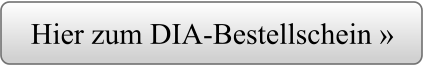 Hier zum DIA-Bestellschein »