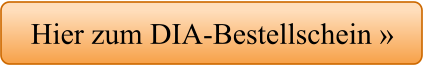 Hier zum DIA-Bestellschein »