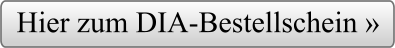 Hier zum DIA-Bestellschein »