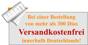 Bei einer Bestellungvon mehr als 300 DiasVersandkostenfreiinnerhalb Deutschlands! RABATT