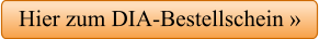 Hier zum DIA-Bestellschein »