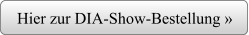 Hier zur DIA-Show-Bestellung »