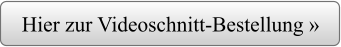Hier zur Videoschnitt-Bestellung »