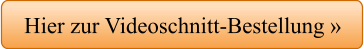 Hier zur Videoschnitt-Bestellung »