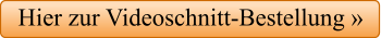 Hier zur Videoschnitt-Bestellung »
