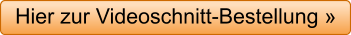 Hier zur Videoschnitt-Bestellung »